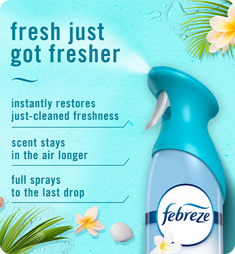 Air Bora Bora. Fresh just got fresher. Instantly restores just-cleaned freshness. Super fine mist stays in the air longer. Full spray down to the last drop.