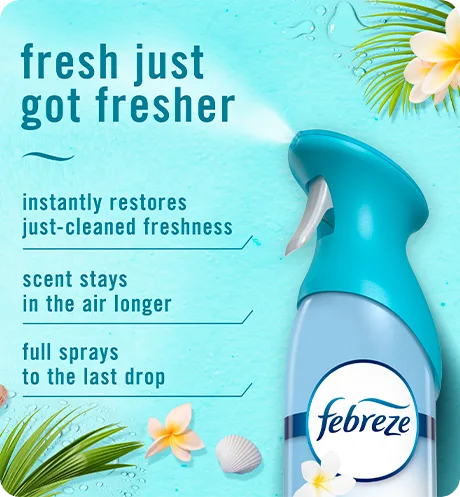 Air Bora Bora. Fresh just got fresher. Instantly restores just-cleaned freshness. Super fine mist stays in the air longer. Full spray down to the last drop.