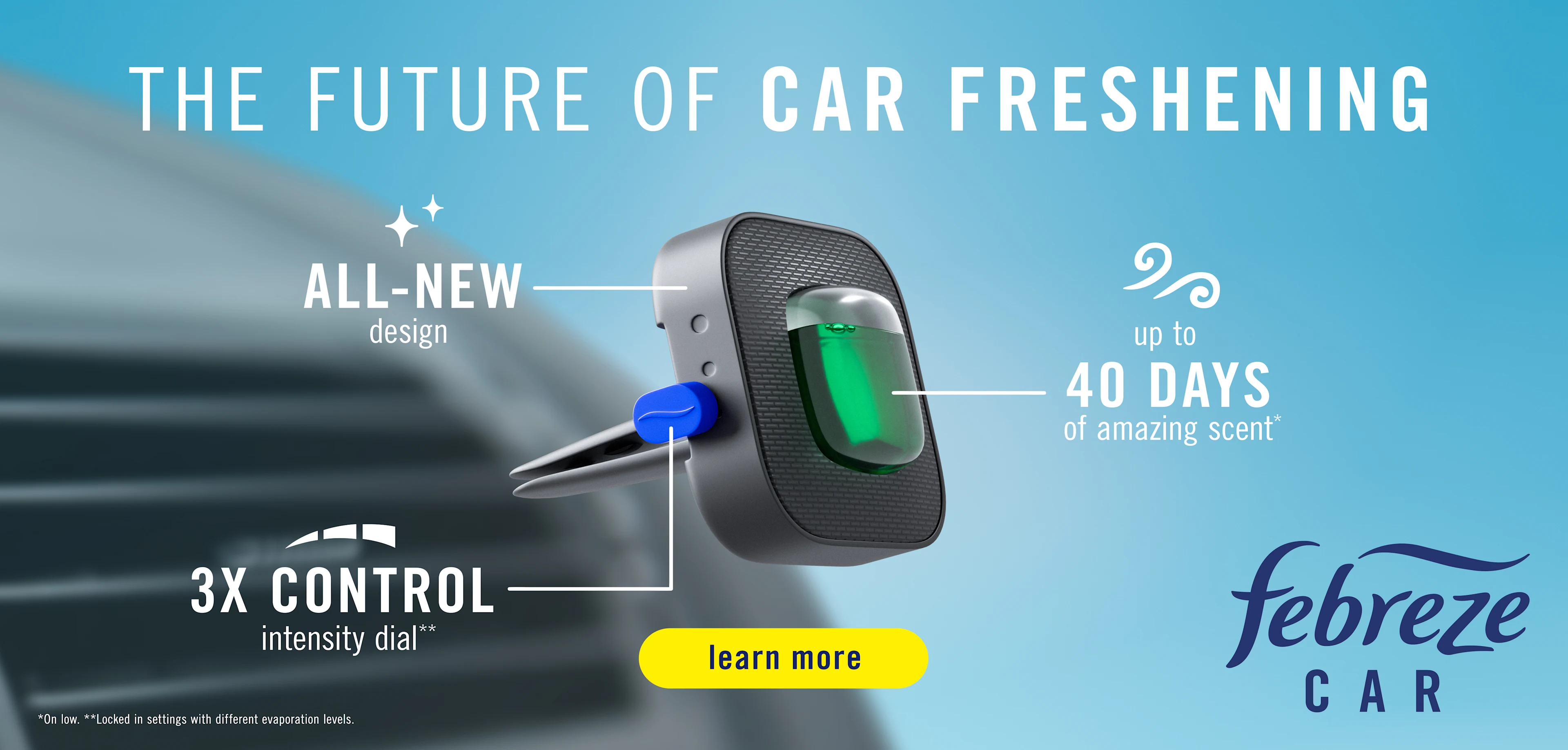 Febreze CAR with 3 locked in settings with different evaporation settings. 