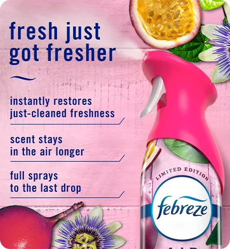Air Passion Fruit. Fresh just got fresher. Instantly restores just-cleaned freshness. Super fine mist stays in the air longer. Full spray down to the last drop.