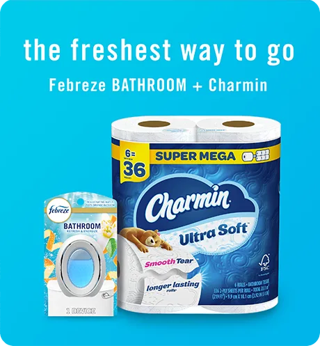 BATHROOM Refresh & Energize. The freshest way to go, Febreze Bathroom + Charmin
