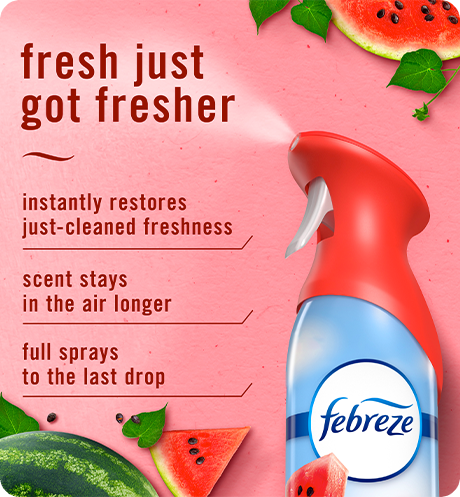 Air Watermelon. Fresh just got fresher. Instantly restores just-cleaned freshness. Super fine mist stays in the air longer. Full spray down to the last drop.