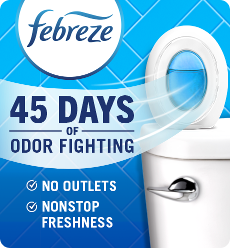 Bathroom. 45 days of odor fighting. No outlets. Nonstop freshness.