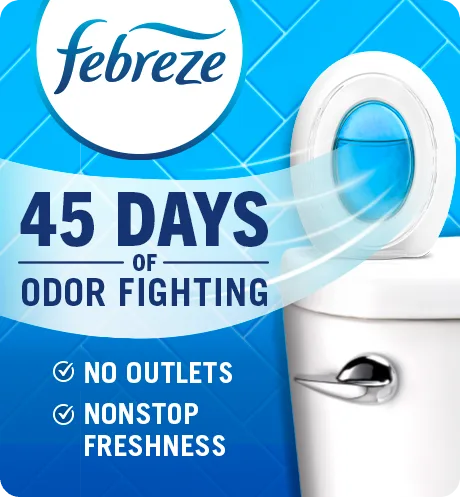 Bathroom. 45 days of odor fighting. No outlets. Nonstop freshness.