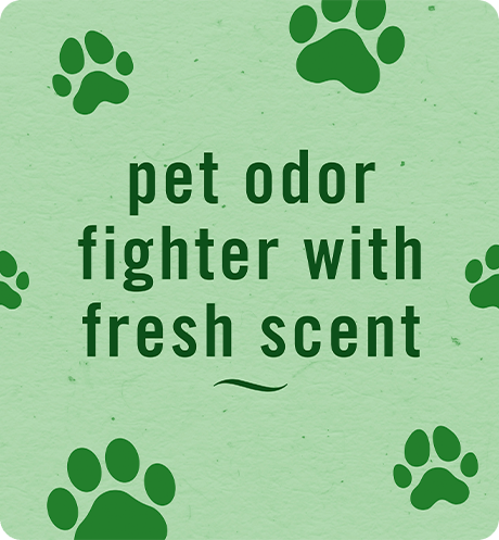 Pet odor fighter with fresh scent.