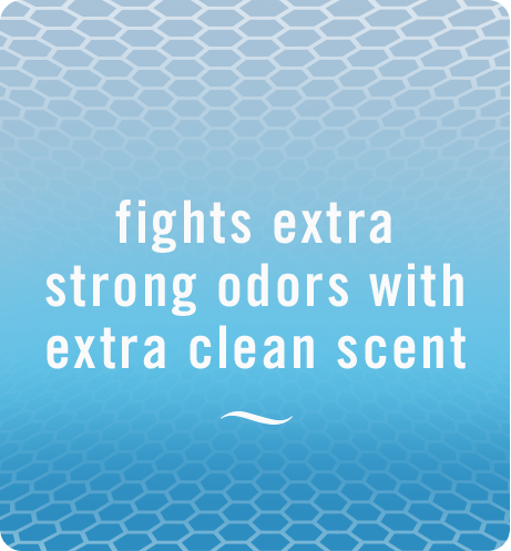 Fights extra odors with extra clean scent.