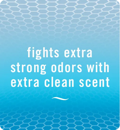 Fights extra odors with extra clean scent.