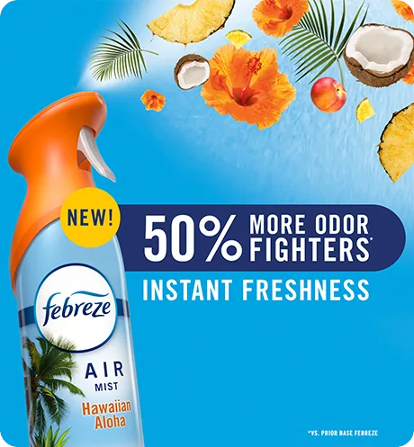 Febreze Air 50 percent more odor fighters. Instant freshness.