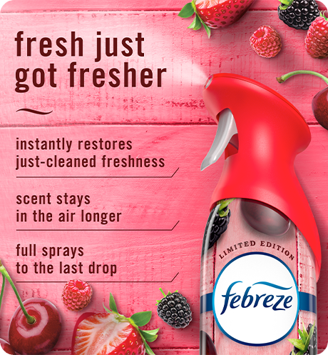 Cherries & Berries. Fresh just got fresher. Instantly restores just-cleaned freshness. Super fine mist stays in the air longer. Full spray down to the last drop.