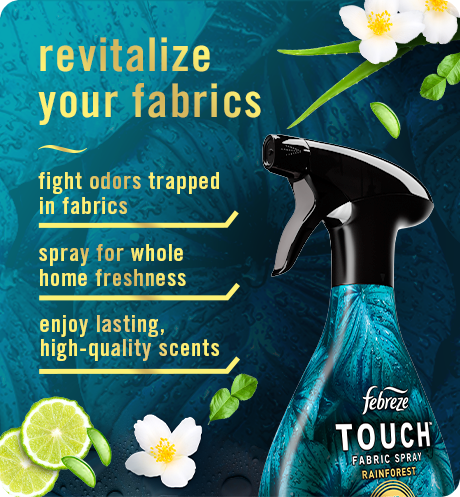 Fabric Rainforest. Revitalize your fabrics. Fight odors trapped in fabrics. Spray for whole home freshness. Enjoy lasting high-quality scent.