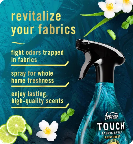 Fabric Rainforest. Revitalize your fabrics. Fight odors trapped in fabrics. Spray for whole home freshness. Enjoy lasting high-quality scent.
