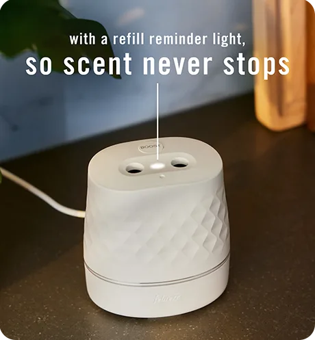 With a refill reminder light, so scent never stops.