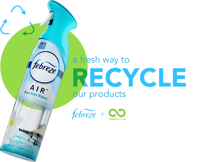 A fresh way to recycle our products. Febreze + Terracycle.