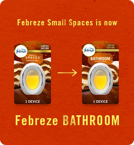 Bathroom Pumpkin Roll. Febreze Small Spaces is now Febreze Bathroom