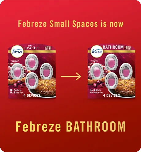 Holiday Double. Febreze Small Spaces is now Febreze Bathroom