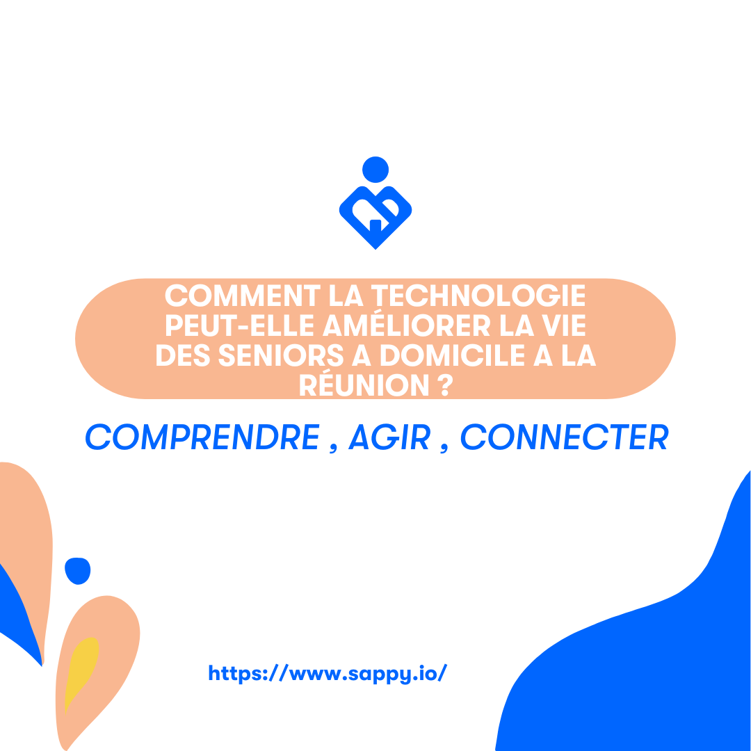 Sappy - Comment la technologie peut-elle améliorer la vie des seniors à  domicile à La Réunion ?, image size:1080x1080
