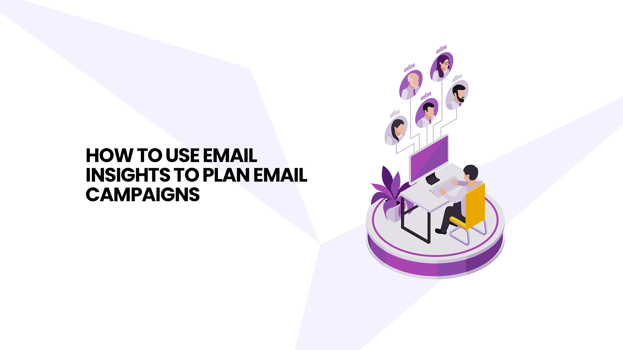 Leveraging Email Insights To Plan Successful Campaigns