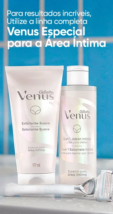Imagem secundária com texto: 
Para resultados incríveis,
Utilize a linha completa
Venus Especial
para a Área Íntima
