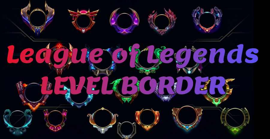 League of Legends Level Borders: Everything to Know