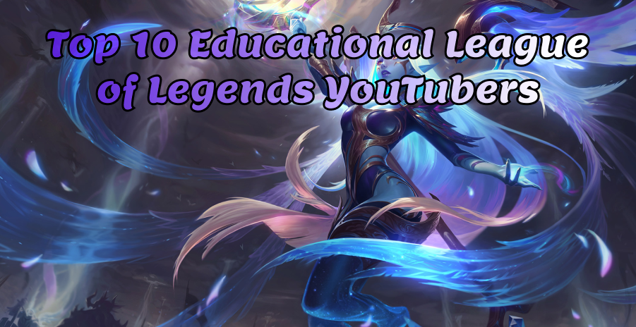 Top 10 Educational League of Legends YouTubers