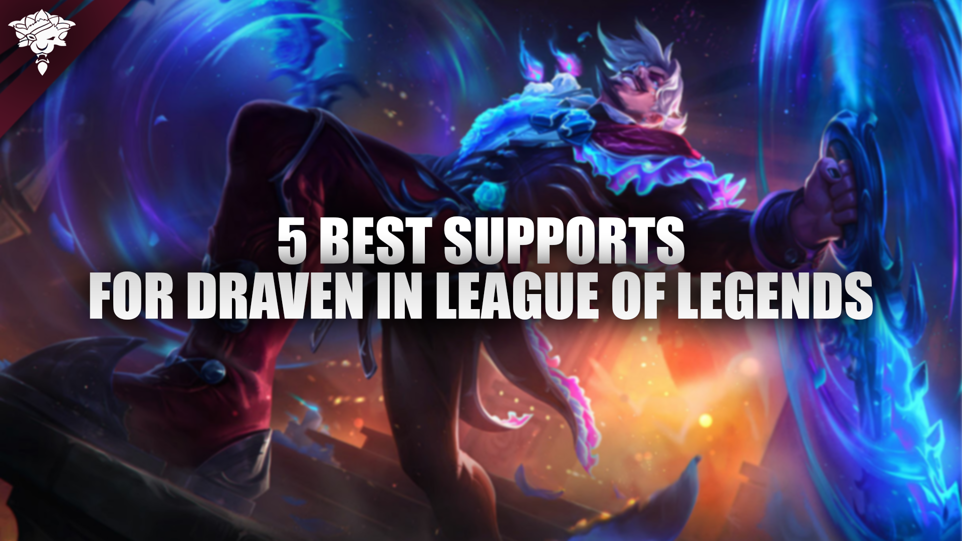 5 Best Supports for Draven in League of Legends