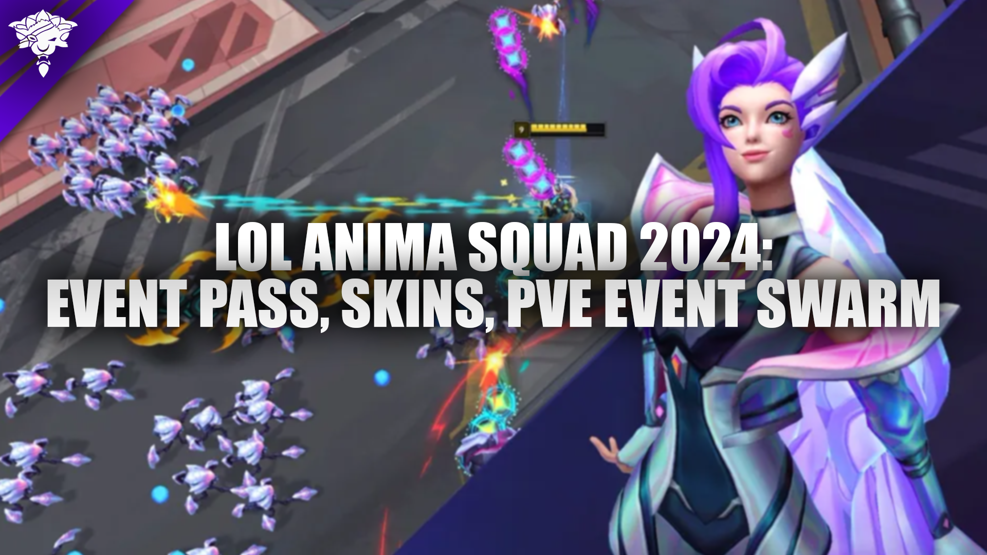 LoL Anima Squad 2024 Event Pass, Skins, PvE Event Swarm