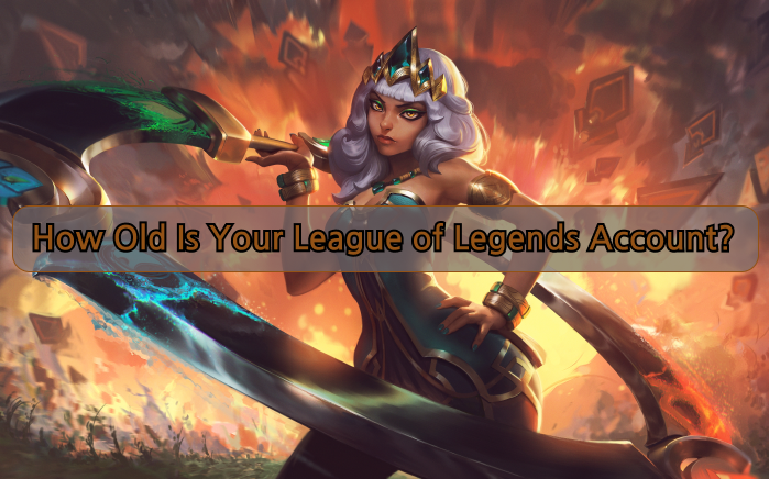 How Old Is Your League of Legends Account?