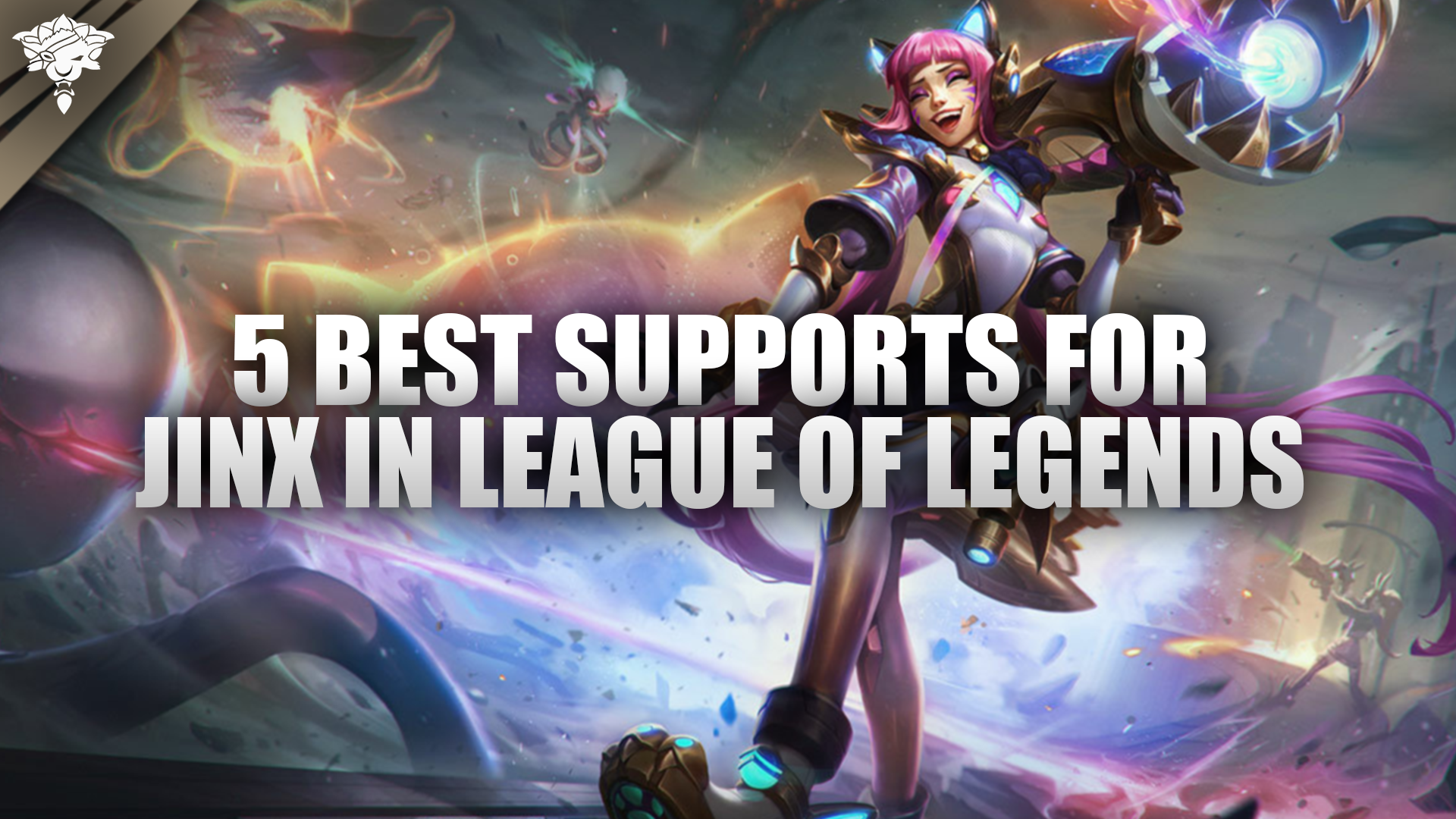 5 Best Supports for Jinx in League of Legends