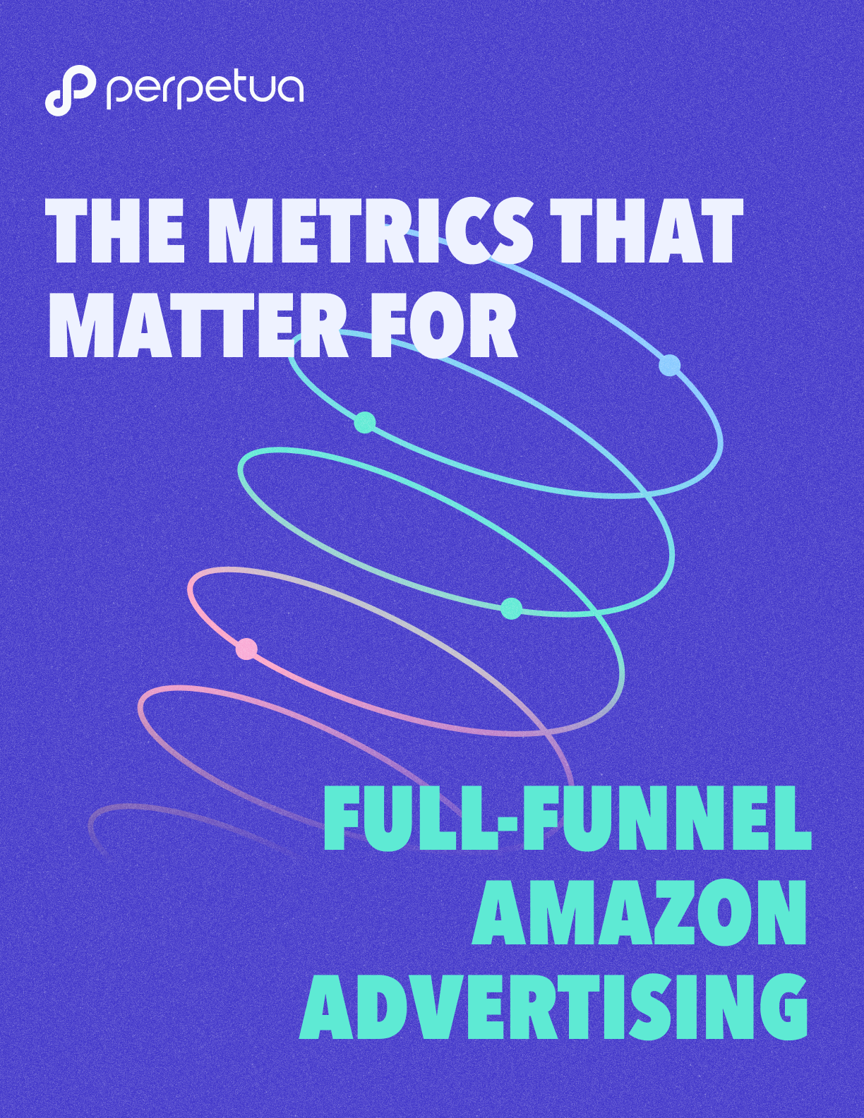 The metrics that matter for full-funnel Amazon advertising