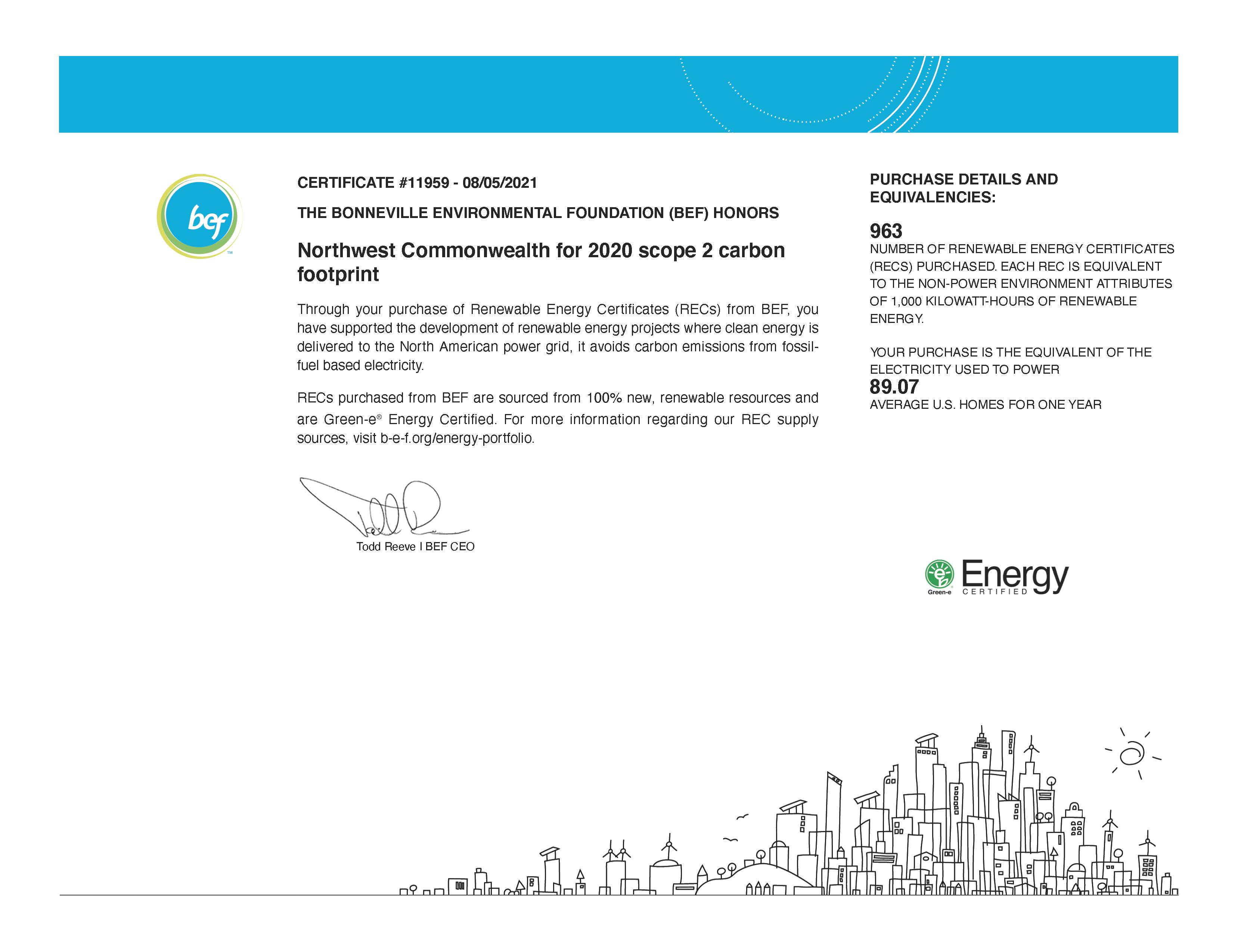 Image of Wyld's 2020 Renewable Energy Certifications. 

Copy reads: "Certificate #11959 - 08/05/2021 The Bonneville Environmental Foundation honors Northwest Commonwealth for 2020 scope 2 carbon footprint. Purchase details and equivalencies: 963 - number of renewable energy certificates purchased. Each RED is equivalent to the non-power environment attributes of 1,000 kilowatt-hours of renewable energy. Your purchase is the equivalent of the electricity used to power 89.07 average US homes for one year. 