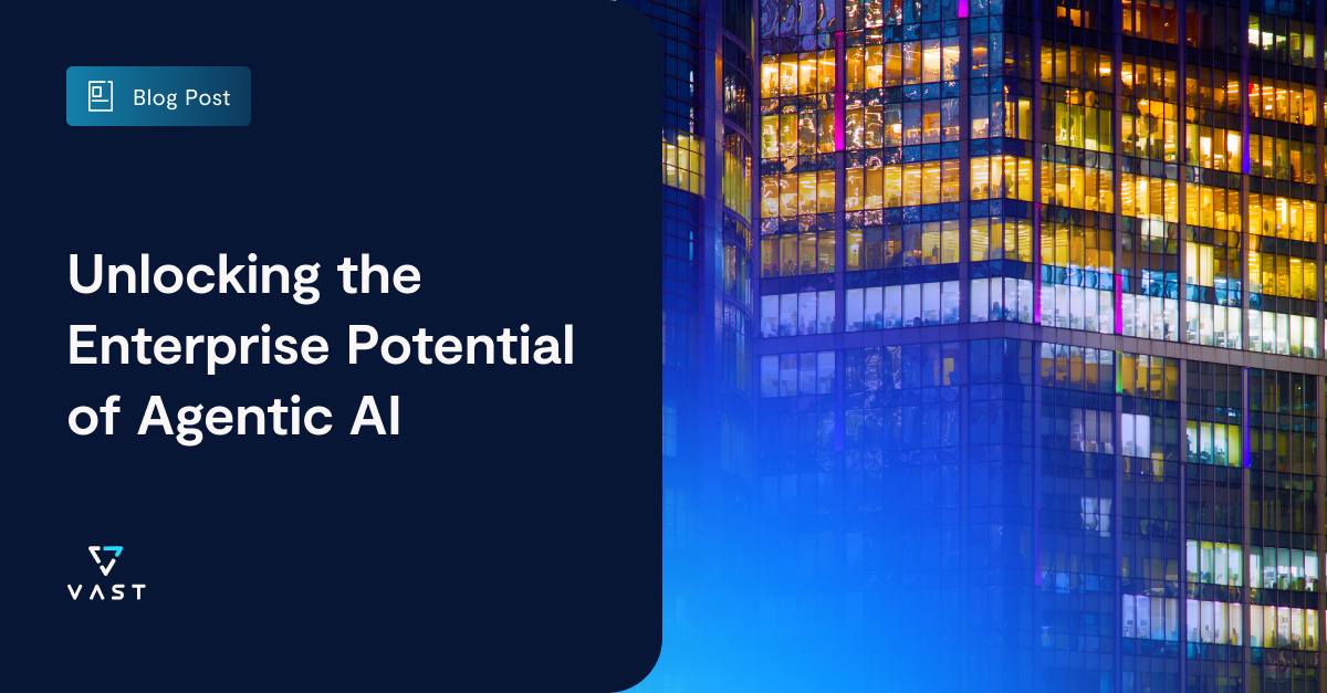 Unlocking the Enterprise Potential of Agentic AI - VAST Data