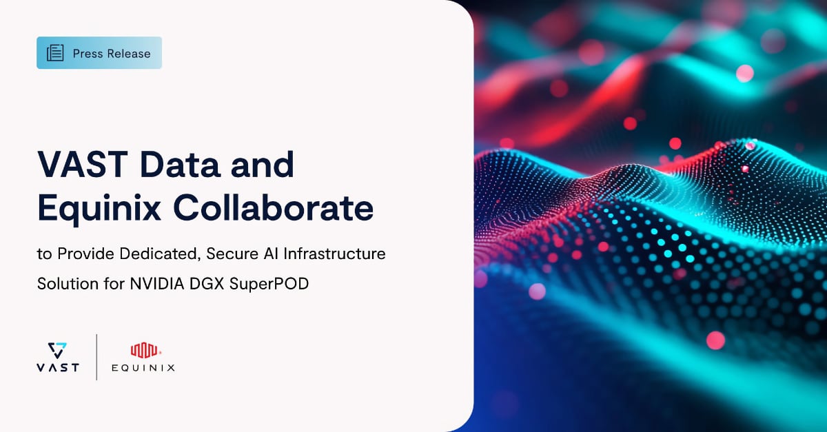 VAST Data and Equinix Collaborate on Solution for NVIDIA DGX SuperPOD ...