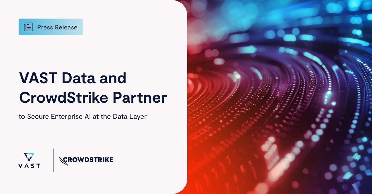 VAST Data and CrowdStrike Partner to Secure Enterprise AI at the Data ...