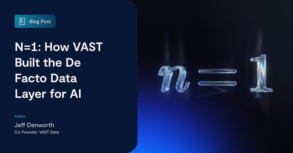 N=1: How VAST Built the De Facto Data Layer for AI - VAST Data