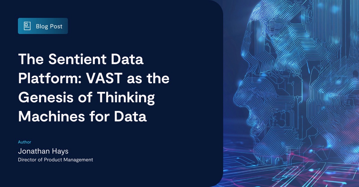 Sentiment Machines The Sentient Data Platform: VAST as the Genesis of Thinking Machines ...