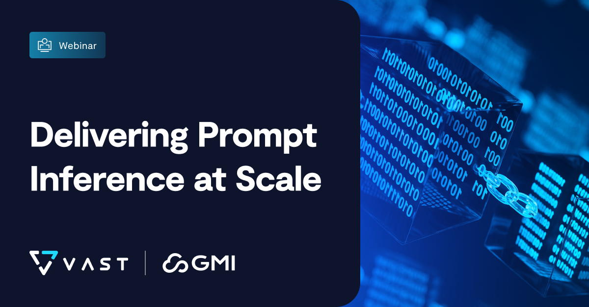 GMI Cloud & VAST: Delivering Prompt Inference at Scale - VAST Data