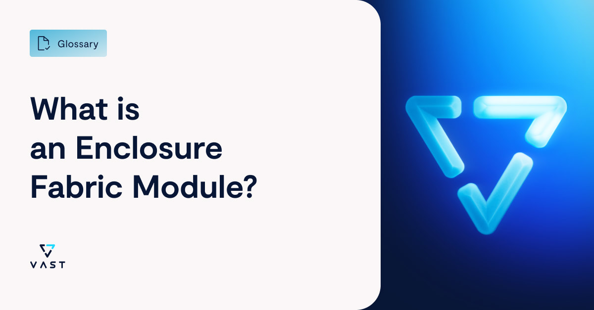 What is an Enclosure Fabric Module? - VAST Data