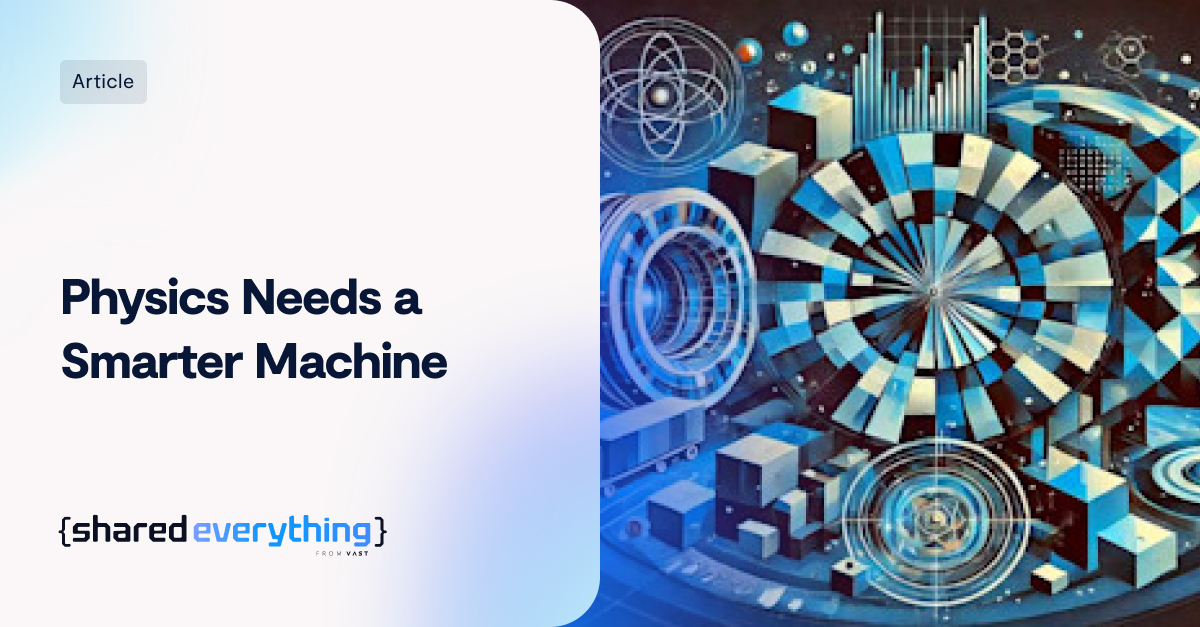 Physics Needs a Smarter Machine - VAST Data