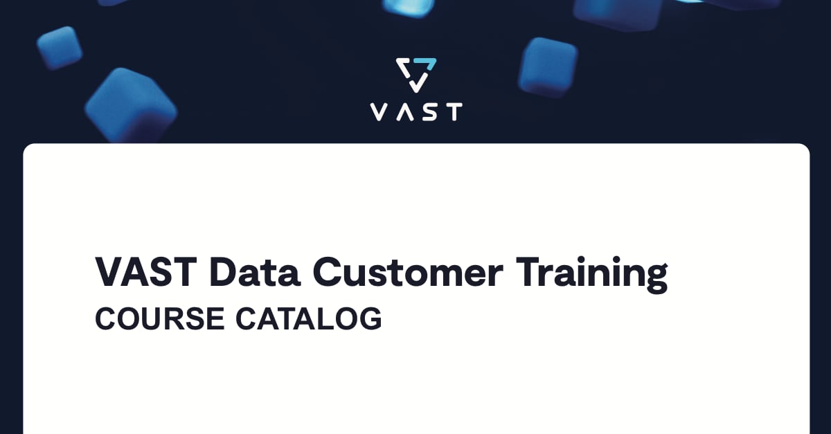 VAST Data Customer Training Course Catalog VAST Data