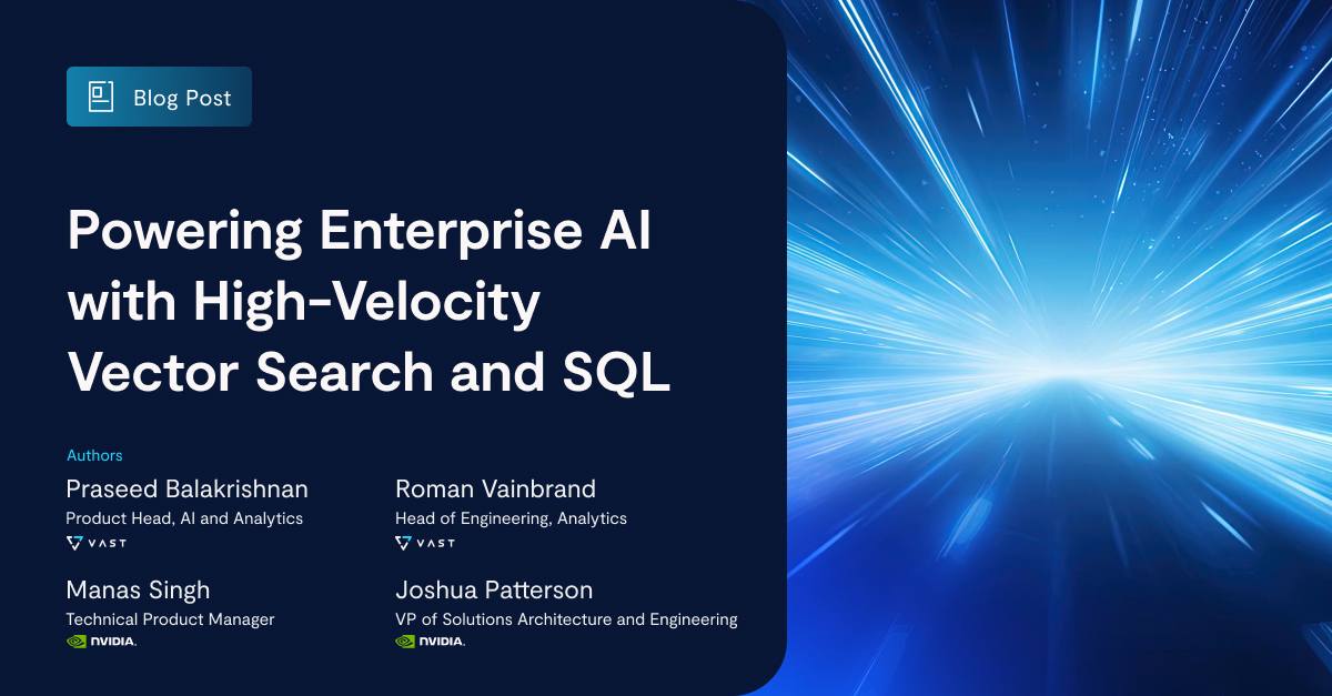 Powering Enterprise AI with High-Velocity Vector Search and SQL - VAST Data