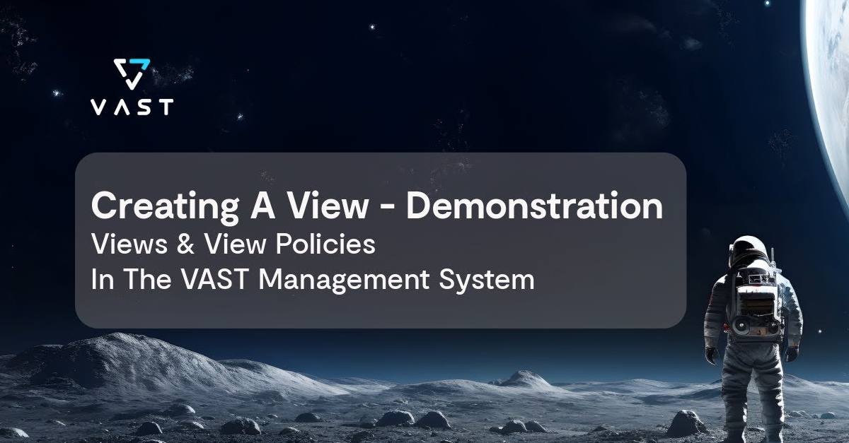 Creating a View: Demo of Views & View Policies in VAST Management ...