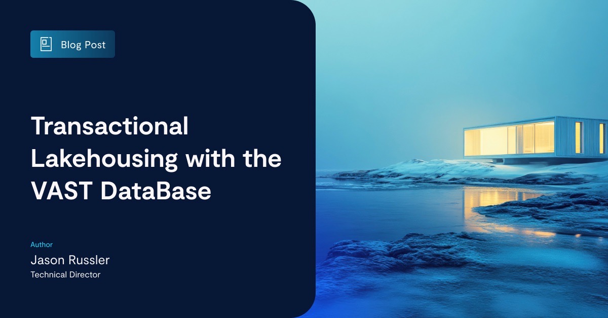 Transactional Lakehousing with the VAST DataBase - VAST Data