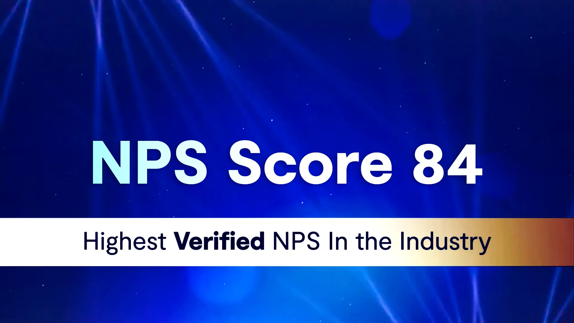 Industry-Leading NPS Score of 84