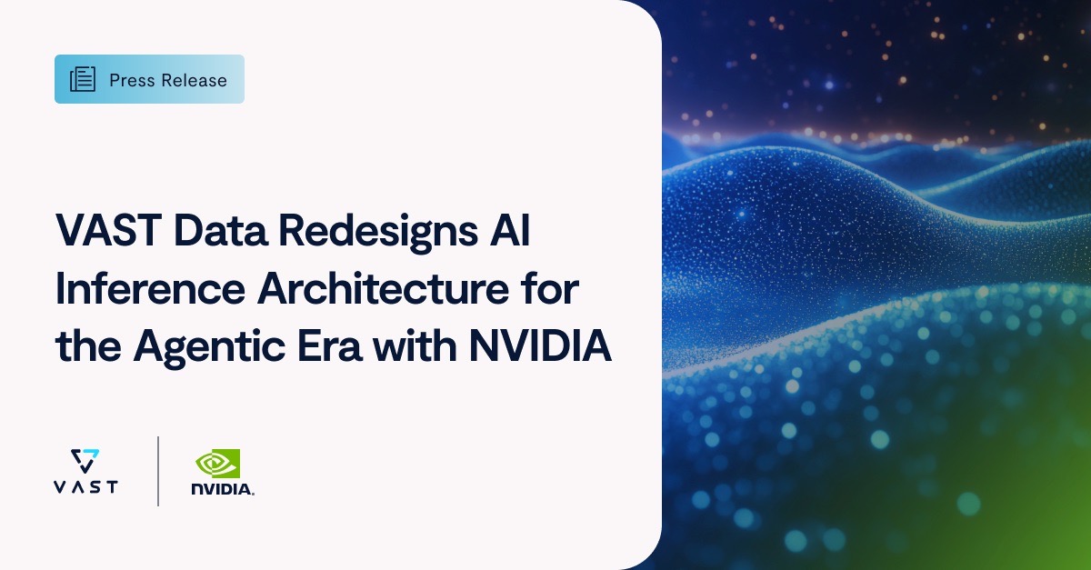 VAST Data Redesigns AI Inference Architecture for the Agentic Era with ...