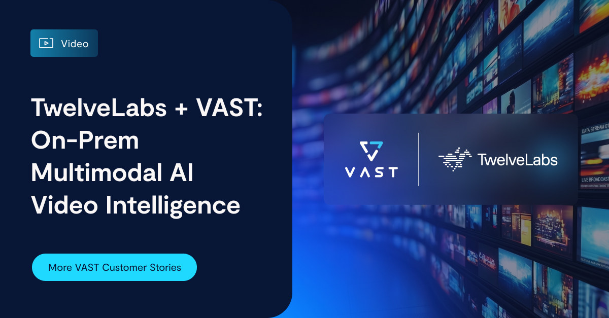 TwelveLabs + VAST: On-Prem Multimodal AI Video Intelligence - VAST Data