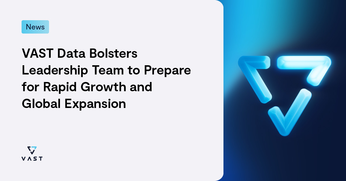 VAST Data to Prepare for Rapid Growth and Global Expansion - VAST Data