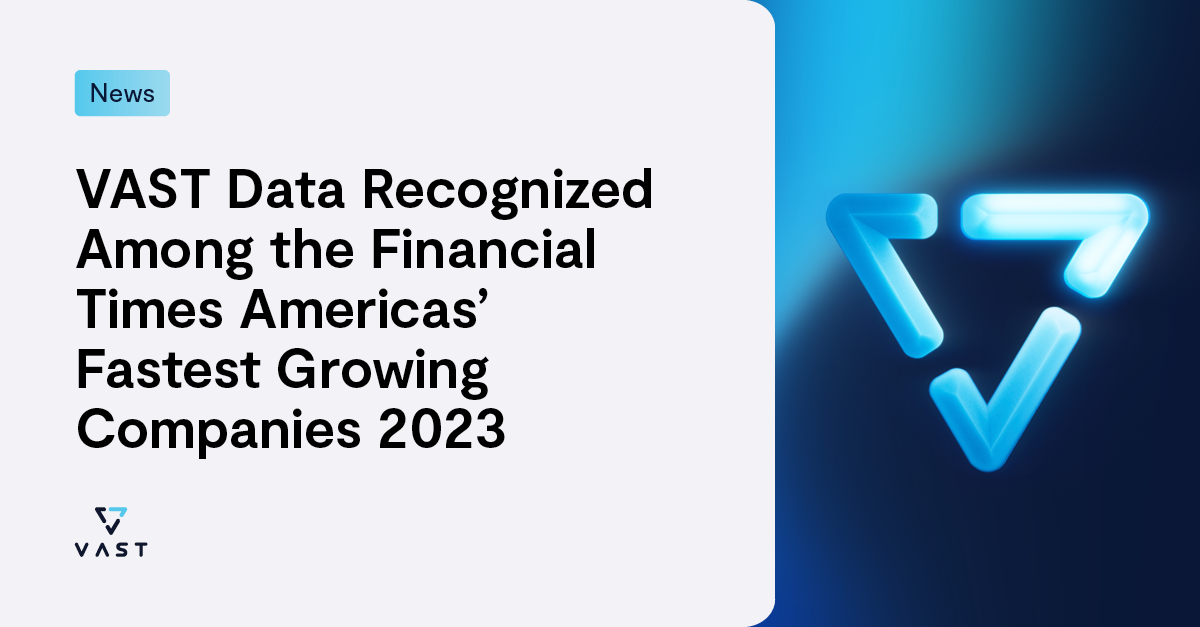 VAST Data: Times Americas’ Fastest Growing Companies 2023 - VAST Data