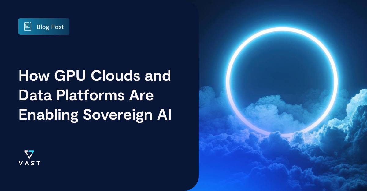 GPU Clouds Powering Sovereign AI - VAST Data