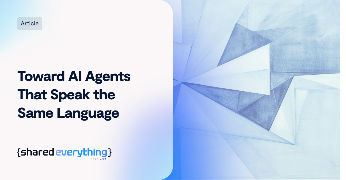 Toward AI Agents That Speak the Same Language - VAST Data