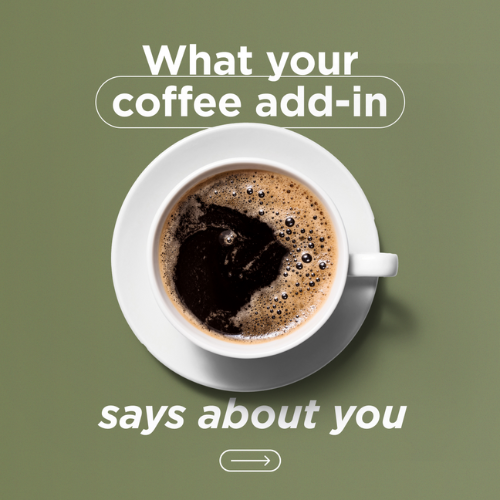 what your coffee add in says about you